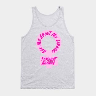 Ask Me About My Liberal Feminist Agenda Tank Top